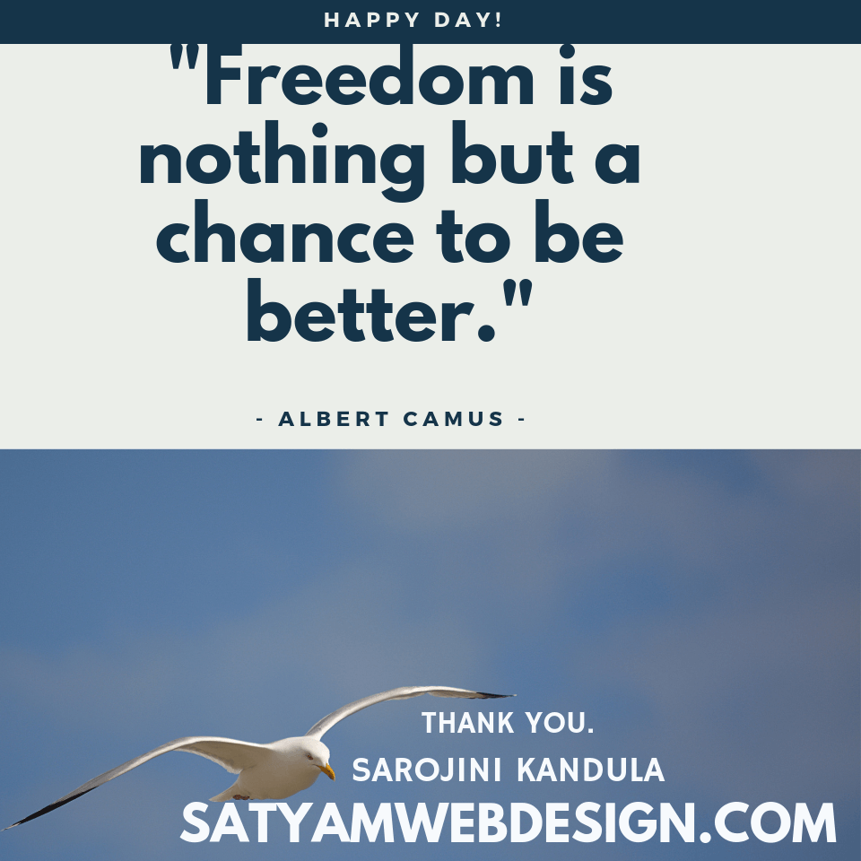 FREEDOM IS NOTHING BUT A CHANCE TO BE BETTER - ALBERT CAMUS  - Success and Successful positive quotes