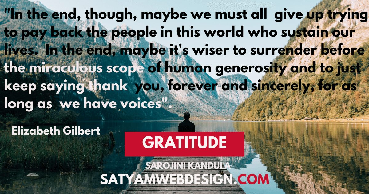 In the end, though, maybe we must all give up trying to pay back the people in this world who sustain our lives. In the end, maybe it's wiser.. —Elizabeth Gilbert
