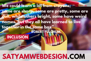 “We could learn a lot from crayons; some are sharp, some are pretty, some are dull, while others bright, some have weird names, but they all have learned to live together in the same box” ―Robert Fulghum”