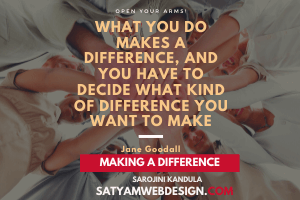 What you do makes a difference and you have to..” —Jane Goodall