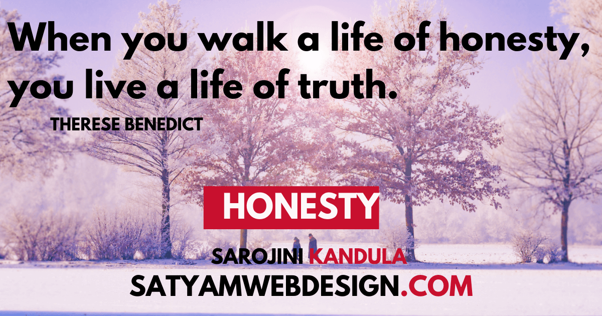 When you walk a life of honesty,..—Therese Benedict
