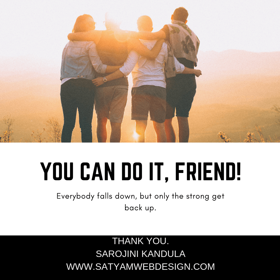 YOU CAN DO IT, FRIEND!